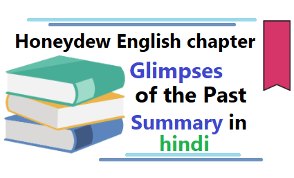 Glimpses of the Past विषय की जानकारी, कहानी | Glimpses of the Past summary in hindi