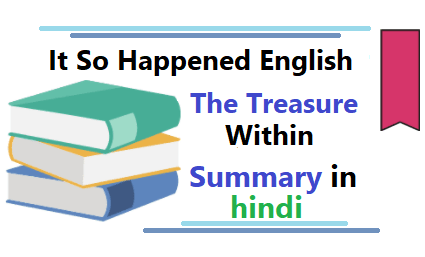 The Treasure Within विषय की जानकारी, कहानी | The Treasure Within summary in hindi