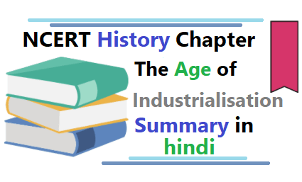 The Age of Industrialisation summary in hindi